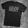 LARS WAS RIGHT T-SHIRT