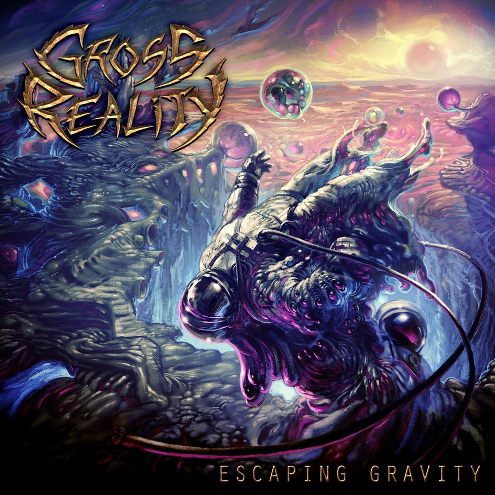 Image of GROSS REALITY - Escaping Gravity