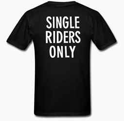 Image of SINGLE RIDERS ONLY Tee
