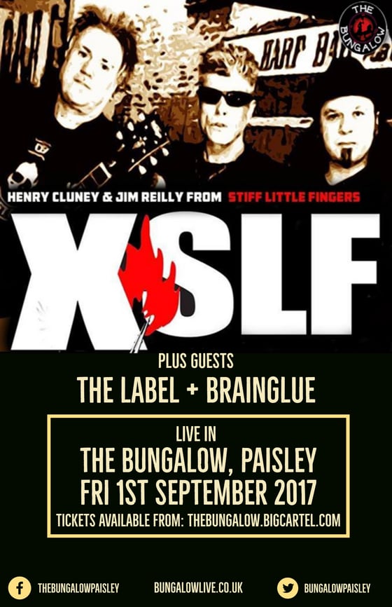Image of XSLF (ex-Stiff Little Fingers) + The Label + Brainglue