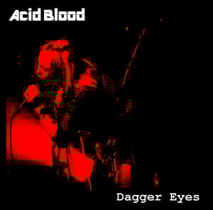 Image of Acid Blood - Dagger Eyes 7'' EP