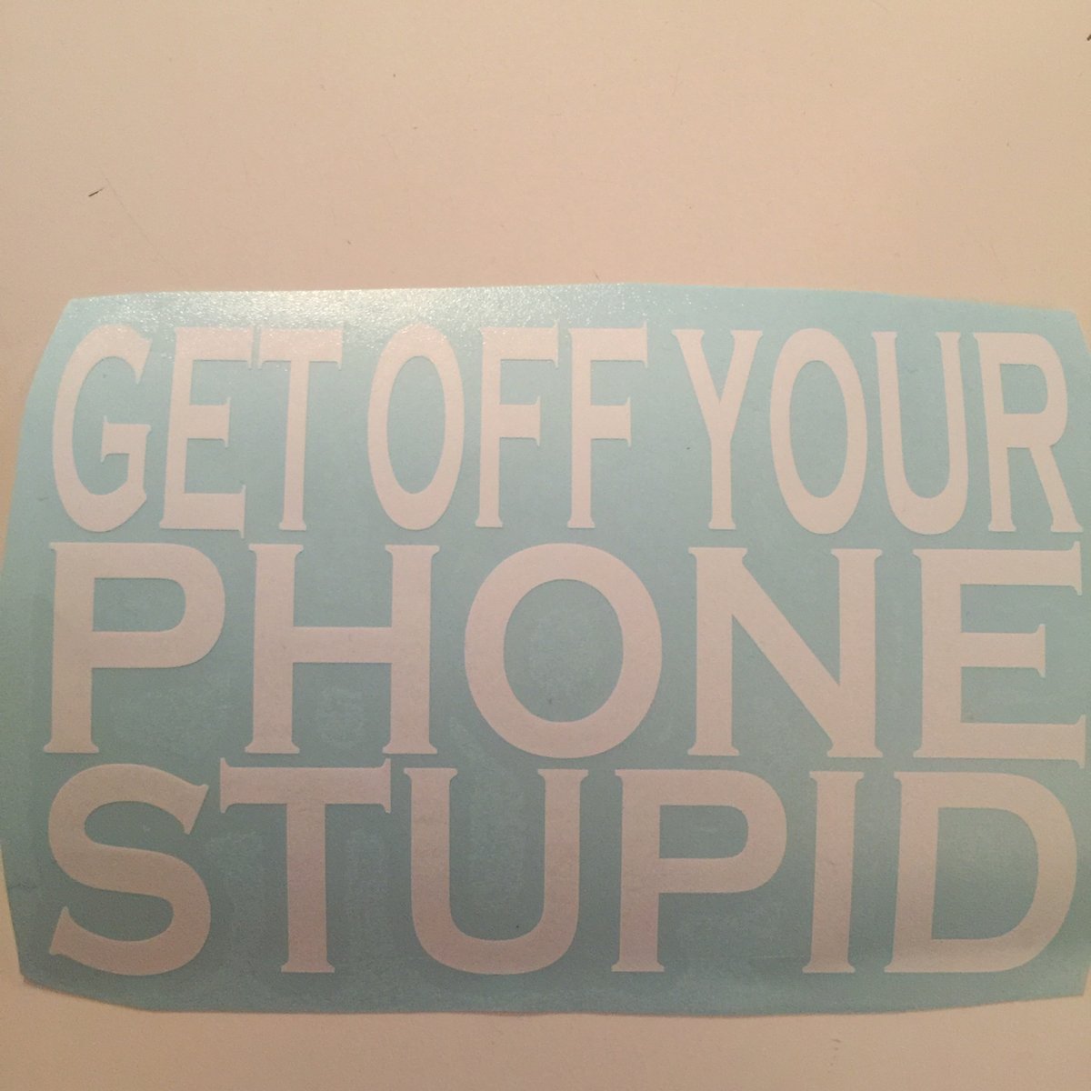 Image of Get Off Your Phone Decal