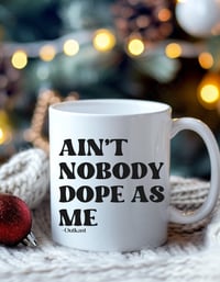"Ain't Nobody Dope As Me" Mug