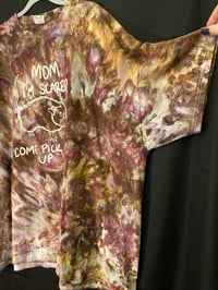 Image 3 of 4XL Mom I'm Scared Come Pick Me Up Tie Dye  Shirt 1