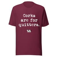 Image 1 of Unisex t-shirt Corks are for quitters