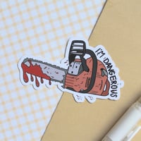 Image 3 of Bloody Chainsaw "I'm Dangerous" - Sticker 