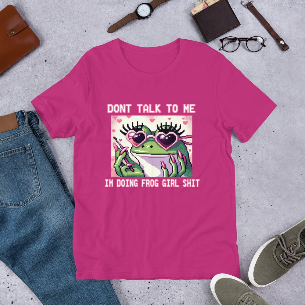 Image of Dont talk to me, I'm doing frog girl shit (Unisex T-Shirt)