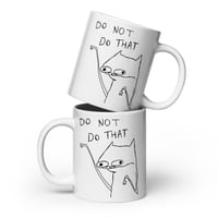Image 2 of White glossy mug DO NOT DO THAT 