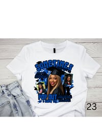 Image 13 of Sometimes You Gotta Popout Custom Grad Shirts