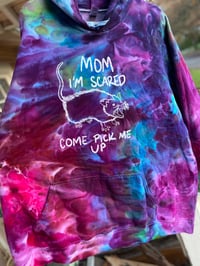 Image 2 of 4XL Mom I’m Scared Come Pick Me Up Tie Dye Hoodie