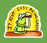 It Ain't Easy Being Green sticker 