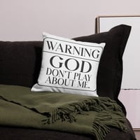 Image of Warning...GOD Don't Play About Me  Pillow Case
