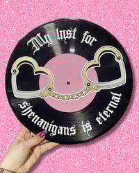 Image 1 of My lust got shenanigans is eternal 12” record wall art