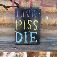 Image 1 of Live Piss Die