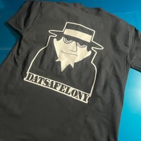 Image 1 of DATSAFELONY- FELONY MAN - T-Shirt