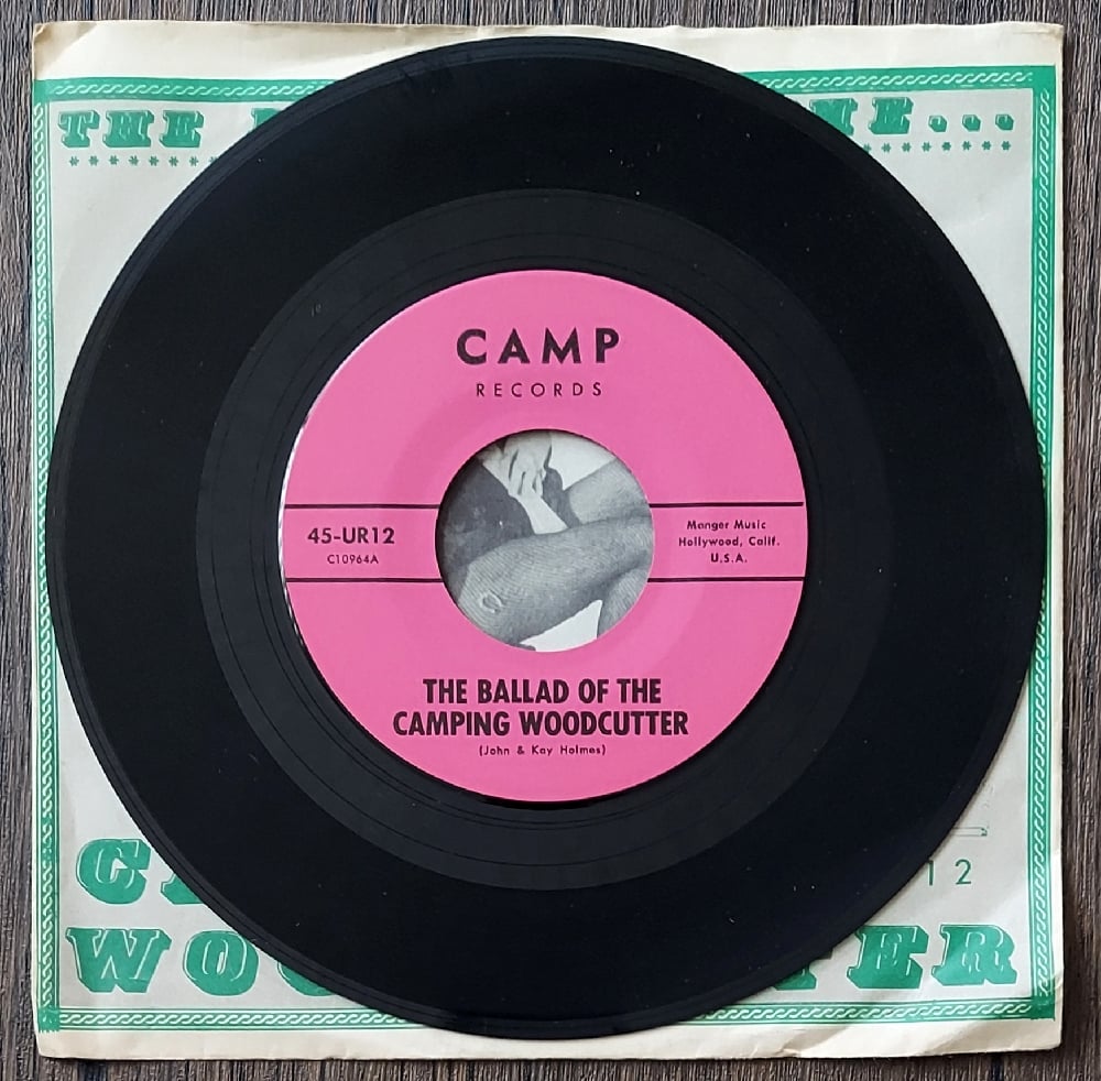 The Ballad of the Camping Woodcutter 45 RPM (1964?, Camp Records)