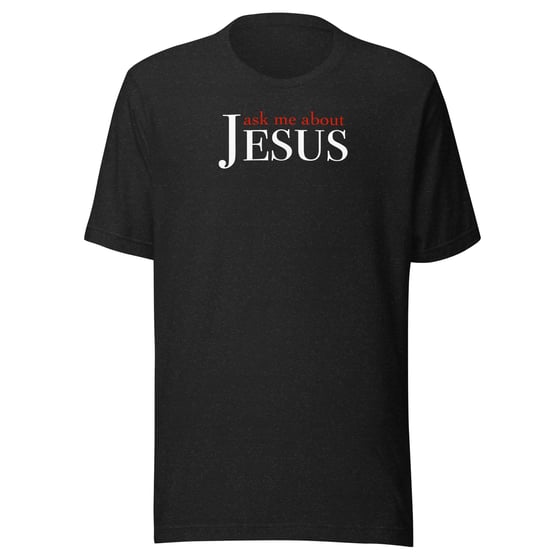 Image of “Ask Me About Jesus” Unisex t-shirt (dark)