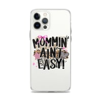 Image 10 of Clear Case for iPhone®- Mommin Ain't Easy