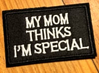 Image 1 of MY MOM THINKS I'M SPECIAL ~ VELCRO PATCH