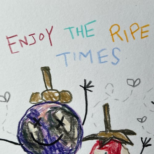 Image of ENJOY THE RIPE TIME
