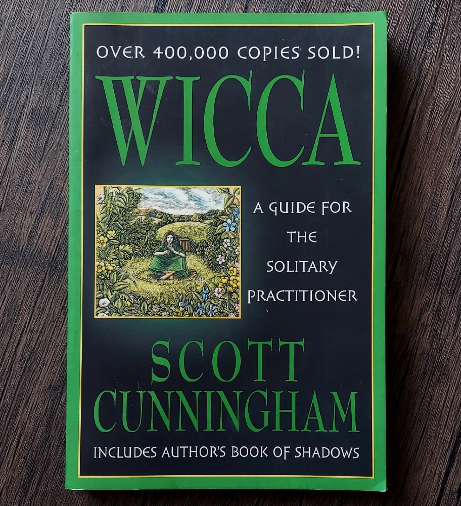 Wicca: A Guide for the Solitary Practitioner, by Scott Cunningham