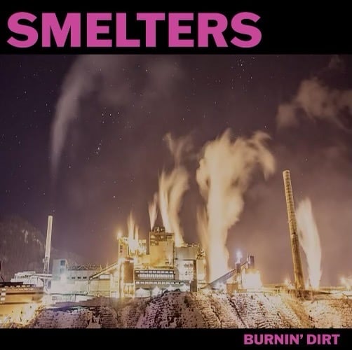Image of Smelters - Burnin’ Dirt 
