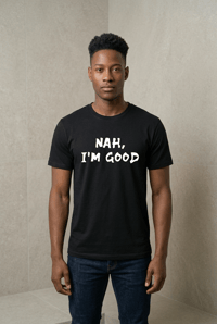 Nah I’m good graphic tee 