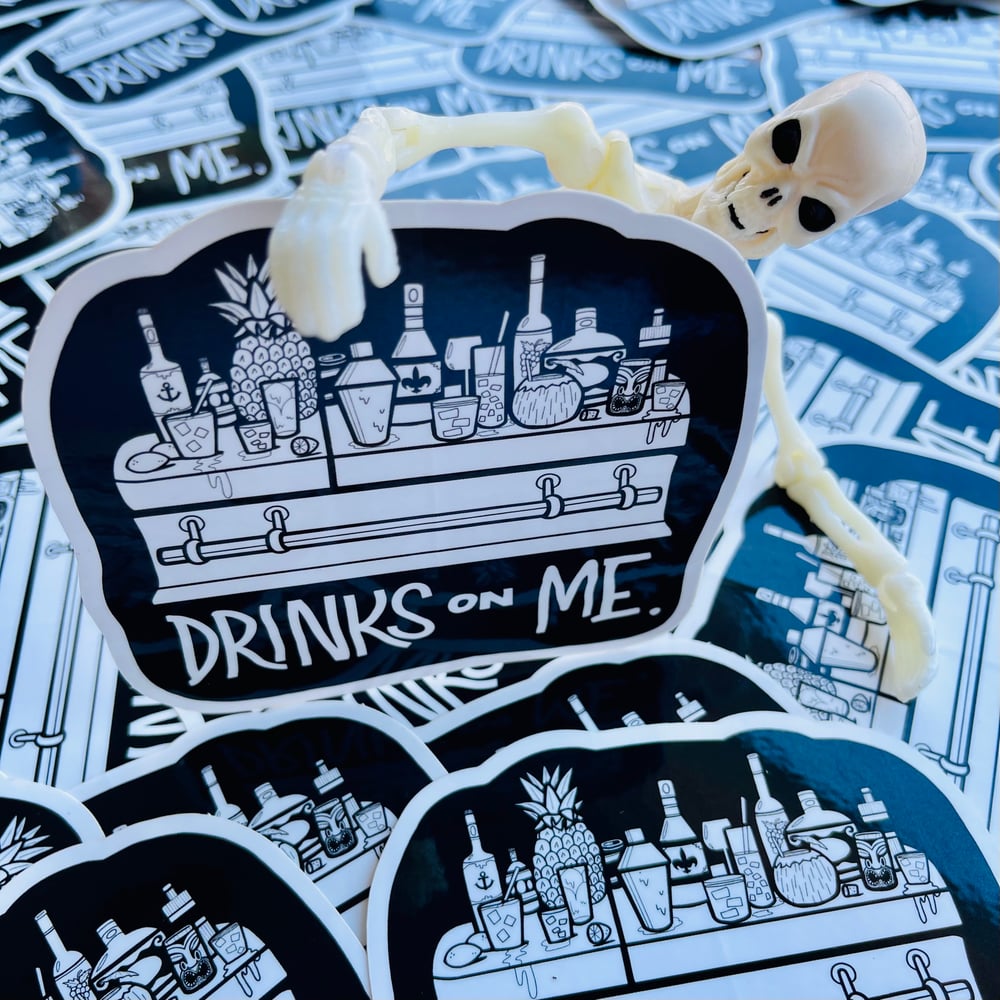 DRINKS ON ME Heavyweight 4” Vinyl Sticker