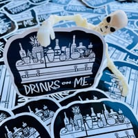 Image 3 of DRINKS ON ME Heavyweight 4” Vinyl Sticker