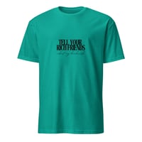 Image 3 of Tell your rich friends T-Shirt