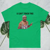 U Can't Touch This t-shirt