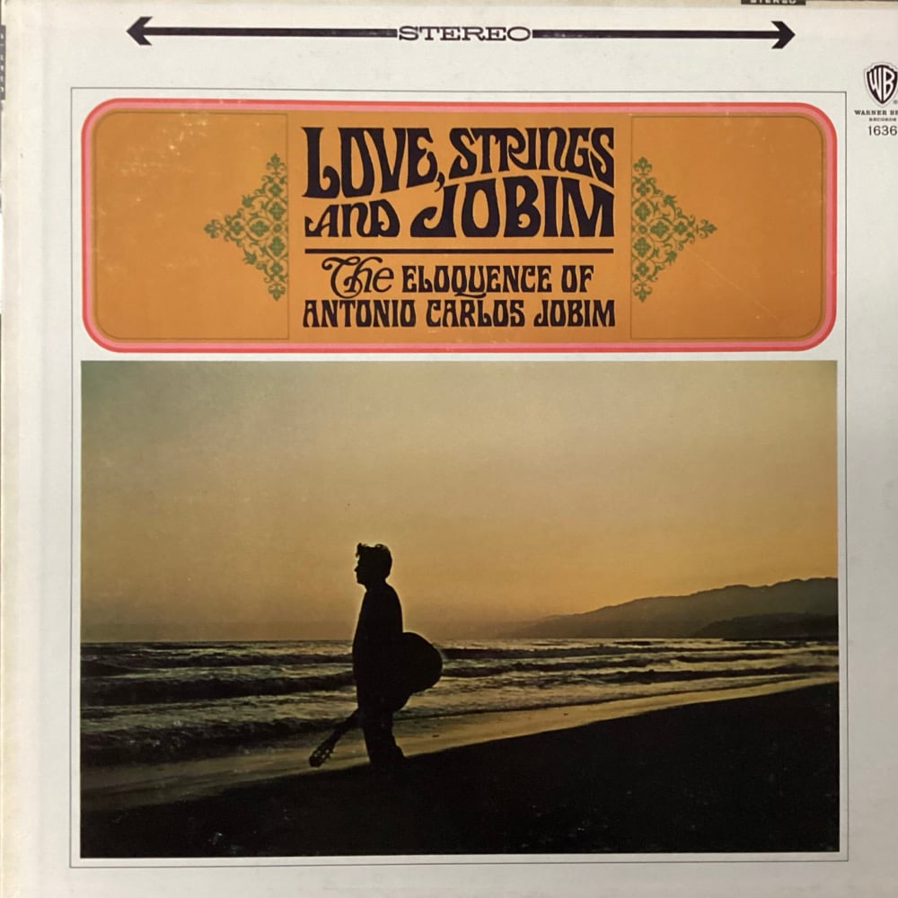 Antonio Carlos Jobim - Love, Strings And Jobim (The Eloquence Of Antonio Carlos Jobim)