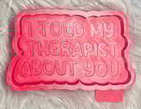 Image 2 of Told my therapist 