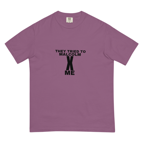 Image of They Tried To Malcolm X Me Unisex garment-dyed heavyweight t-shirt