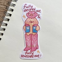 Image 1 of Fully Decked Out & Fully Stressed Out Sticker