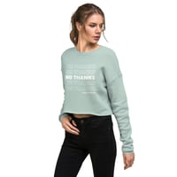 Image 7 of No Thanks Crop Sweatshirt