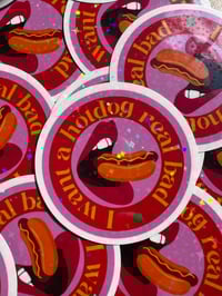 Image 4 of i want a hotdog real bad holographic sticker