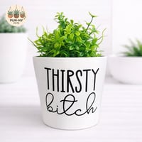 Thirsty Bitch Pot - White 14cm