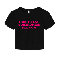 Image 1 of don’t play subtronics shirts