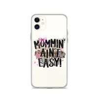 Image 6 of Clear Case for iPhone®- Mommin Ain't Easy