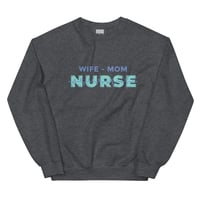 Image 1 of Wife - Mom - Nurse - Crew Sweatshirt