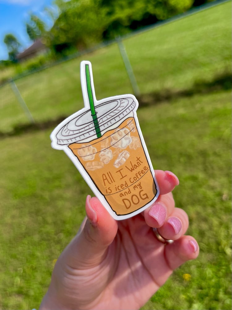 Image of All I Want Is Iced Coffee & My Dog