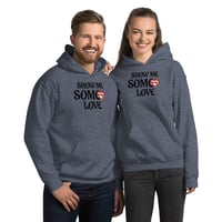 Image 2 of Unisex Show Me Some Love  Hoodie