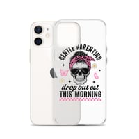 Image 15 of Clear Case for iPhone® ( Gentle Parenting Drop out est This Morning )