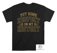 Image 2 of Put Some Respect On My History T-shirt