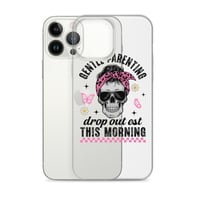 Image 19 of Clear Case for iPhone® ( Gentle Parenting Drop out est This Morning )