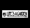 LIFES A GARDEN