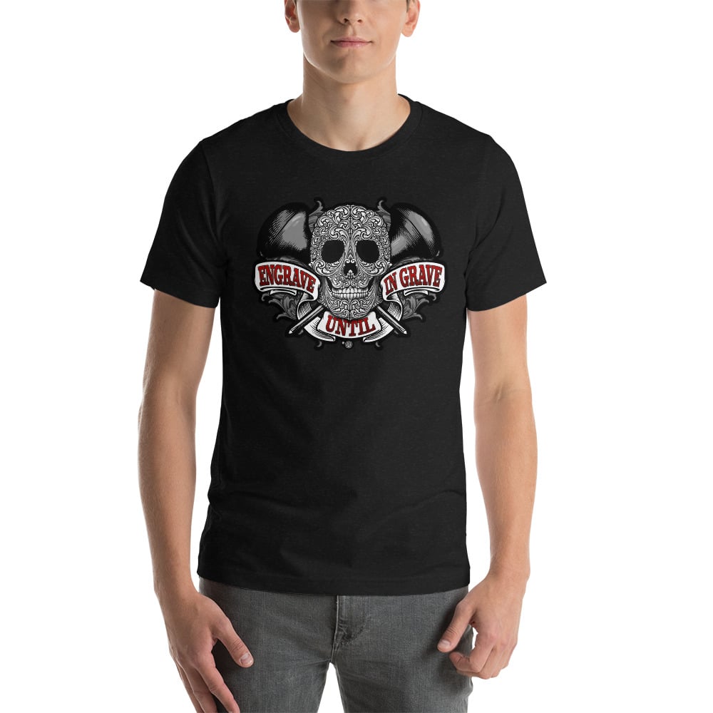 Engrave Until In Grave Unisex t-shirt