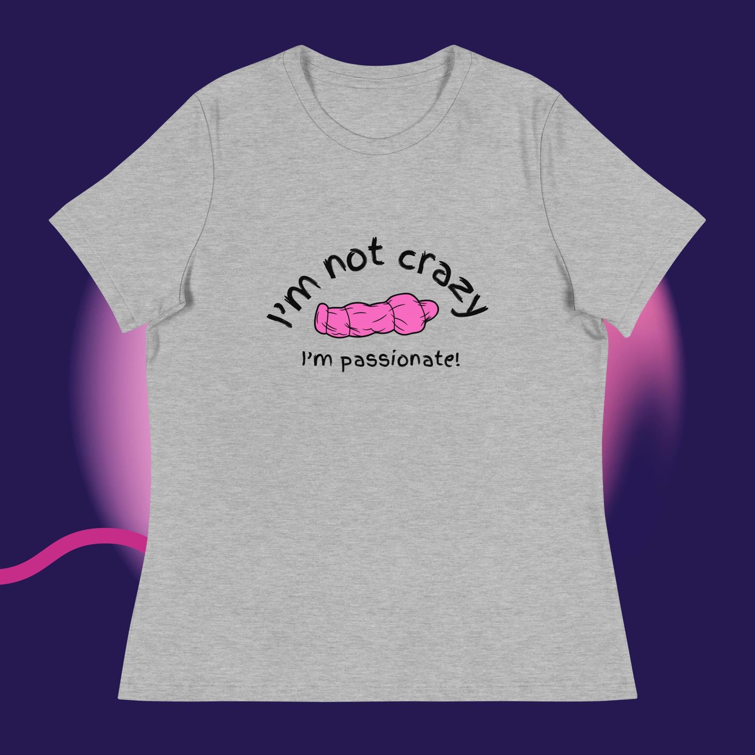 Image of I'm not crazy I'm passionate Women's Relaxed T-Shirt