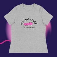 Image 3 of I'm not crazy I'm passionate Women's Relaxed T-Shirt